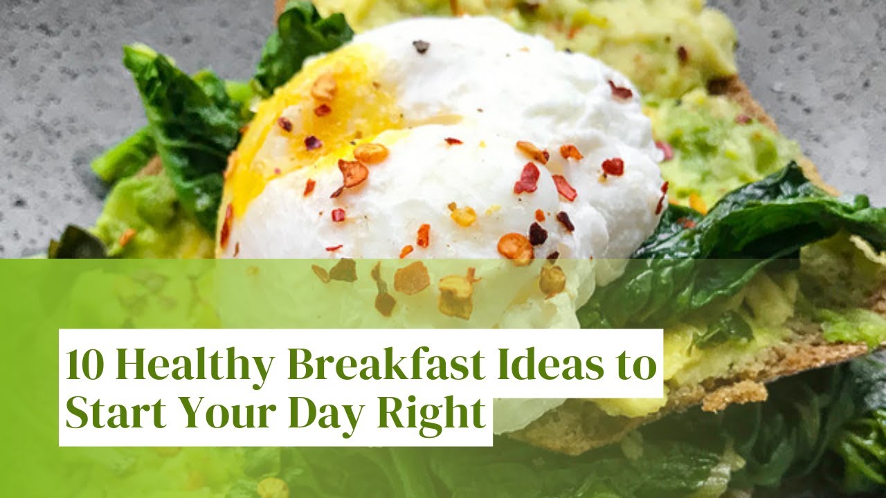 10 Healthy Breakfast Ideas to Start Your Day Right - YouTube