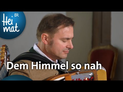 Rainer Gruber: Dem Himmel so nah | BR Heimat - Zsammg'spuit | Volksmusik