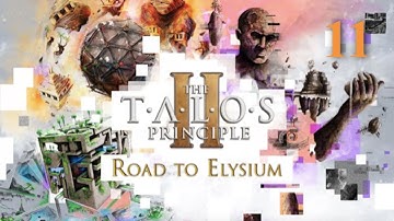 The Talos Principle 2: Road to Elysium - Episode 11 - Into the Abyss (Part 1)