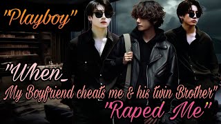 Playboypart-5Oneshortwhen My Boyfriend Cheats Me His Twin Brother Raped Me Bts Ff