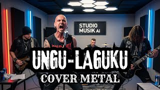 Cover Lagu Ungu - Laguku METAL