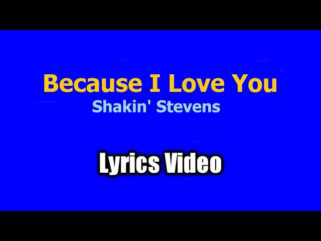 Because I Love You (Lyrics Video) - Shakin Stevens class=