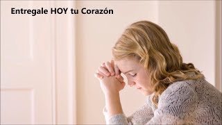 Miniatura de vídeo de "Entregale Hoy tu Corazón"