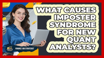What Causes Imposter Syndrome For New Quant Analysts? - Finance Job Strategist