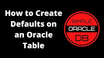How to Create Column Defaults on an Oracle Table.