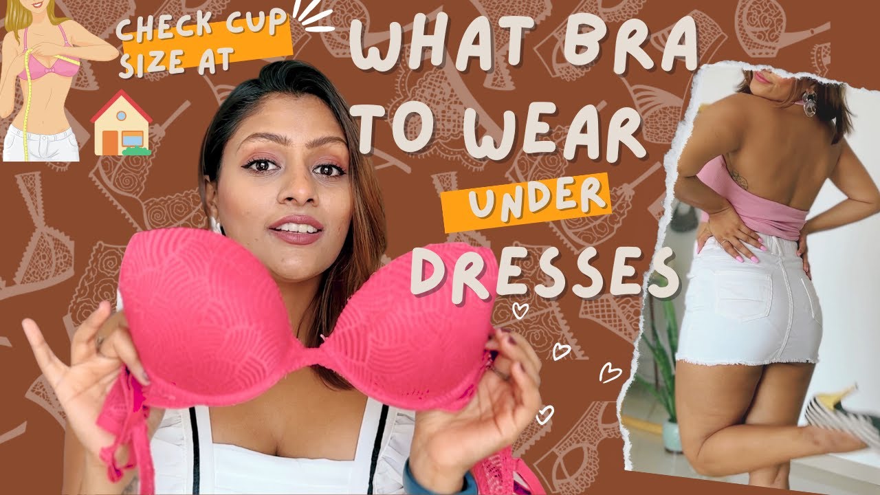 Lingerie 101, What bra to Wear Under what Dresses/Tops