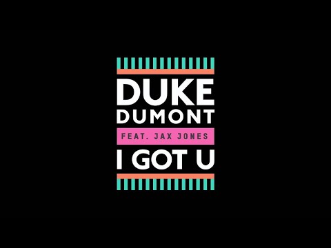 Duke Dumont - I Got U (feat. Jax Jones) (High Contrast Remix)