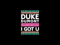Duke Dumont - I Got U (feat. Jax Jones) (High Contrast Remix)