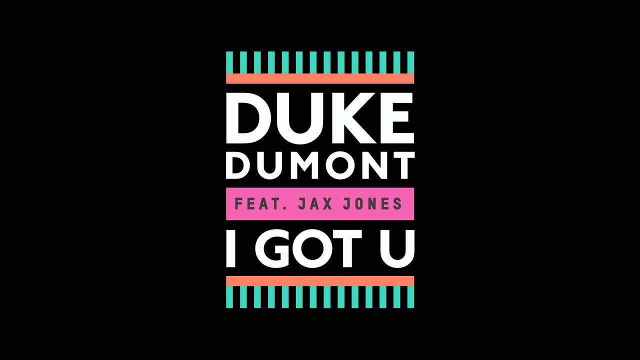 Duke Dumont - I Got U (feat. Jax Jones) (High Contrast Remix)