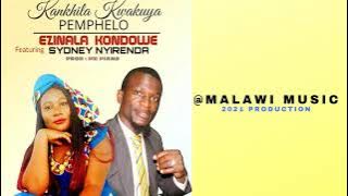 EZINALA KONDOWE - KANKHILA KWAKUYA PEMPHERO FT SYDNEY NYIRENDA MALAWI  GOSPEL MUSIC AUDIO