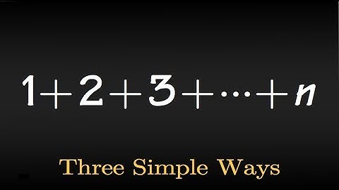 Sum of the first n natural numbers, 3 simples ways
