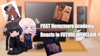 ‼️💖 PAST Nevermore Academy Reacts to FUTURE WENCLAIR 🖤‼️ // Wednesday reacts // 🖤💖Wenclair🤭