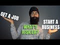 Why Getting a Job Is RISKIER Than Starting A Business