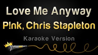 P!nk, Chris Stapleton - Love Me Anyway (Karaoke Version)