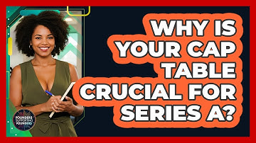 Why Is Your Cap Table Crucial For Series A? - Founders Supporting Founders