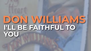 Watch Don Williams Ill Be Faithful To You video
