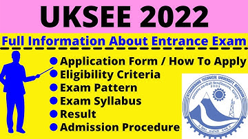 All About UKSEE 2022: Notification, Dates, Application, Eligibility, Pattern, Syllabus, Admit Card