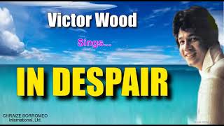 Watch Victor Wood In Despair video