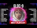 Gloc 9 MIX Songs Gloc 9 Top Songs Gloc 9 Full Album mp3