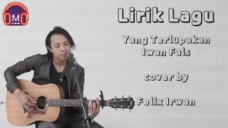 Lirik Lagu Yang Terlupakan ~ Iwan Fals | cover Felix Irwan