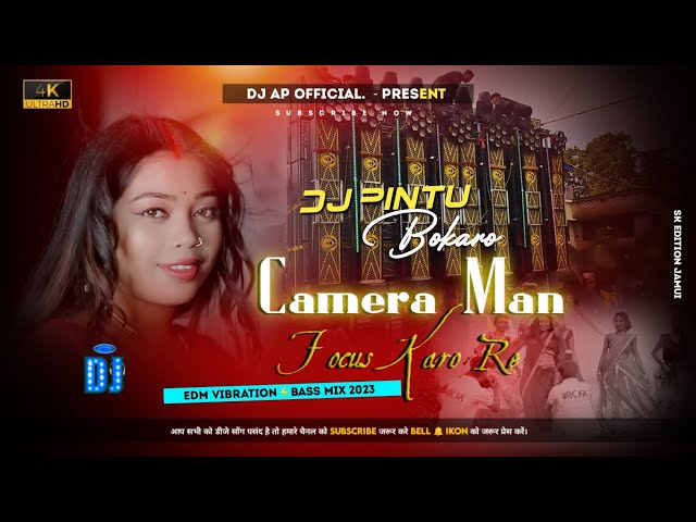 Camera Man Focus Karo Re | Edm Vibration Bass Dj Ap Official | New Khortha Song | Dj Pintu Bokaro class=