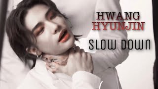 HWANG HYUNJIN // Slow Down [FMV]