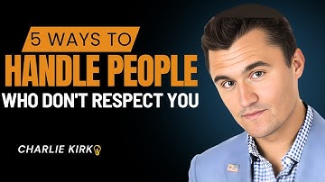 5 manieren om om te gaan met mensen die je niet respecteren | Motiverende toespraak van Charlie Kirk