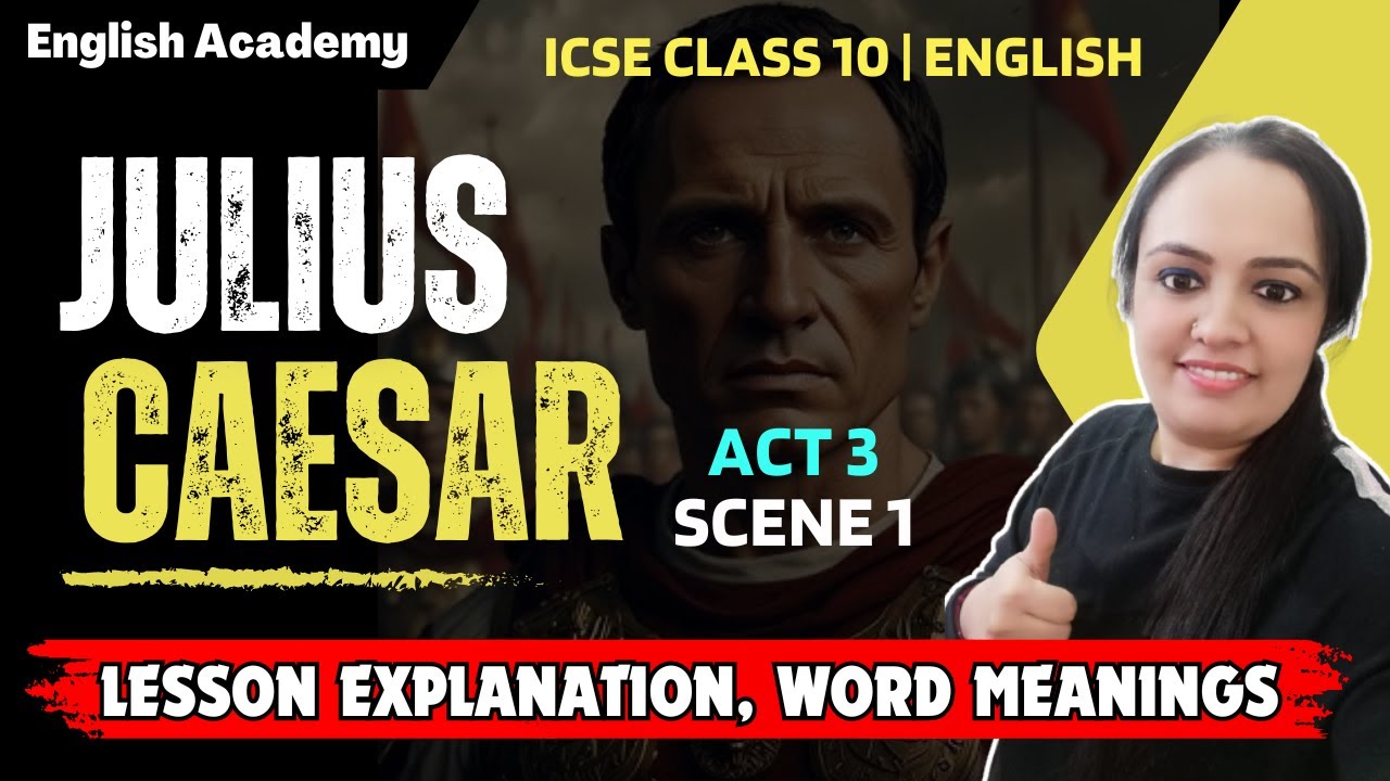 Julius Caesar Act 3 scene 1 ICSE Class 10 English Explanation, word meanings