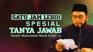 Download Lagu SATU JAM LEBIH SPESIAL TANYA JAWAB - Ustadz Muhammad Nuzul Dzikri, Lc MP3