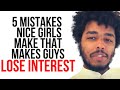 5 Fatal Mistakes Nice Girls Make That Makes Guys Lose Interest