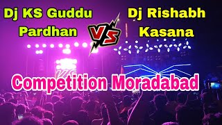 Dj Ks Guddu Pardhan Vs Dj Rishabh Kasana Competition Moradabad Kawad