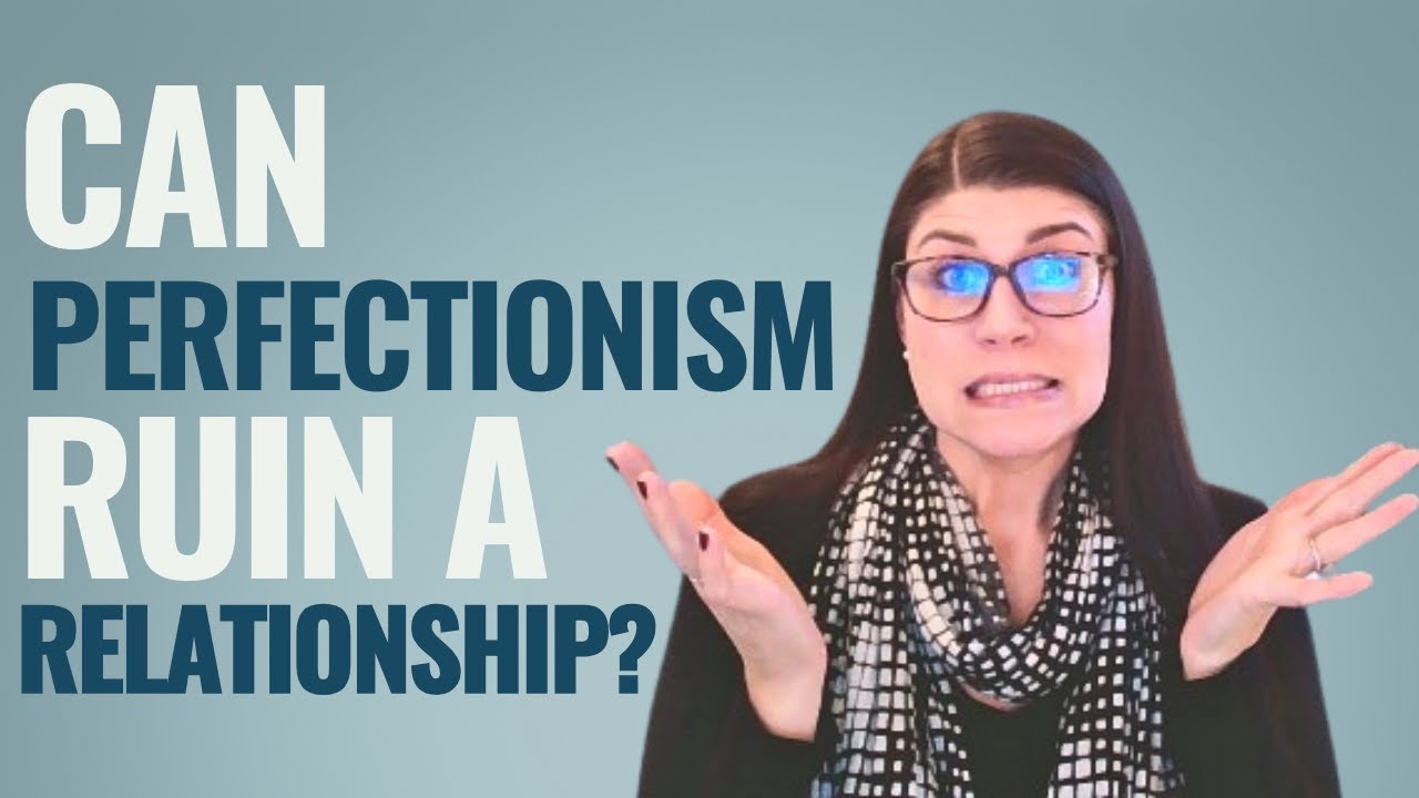 Can Perfectionism Ruin a Relationship?