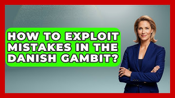 How To Exploit Mistakes In The Danish Gambit? - The Chess Codex