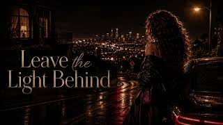 Leave the Light Behind