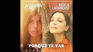 Jeanette & Natalia Lafourcade - "Porque Te Vas" (Dueto)