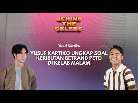 Yusuf Kartiko Ungkap Fakta Soal Keributan Betrand Peto di Klub Malam | Behind The Celebs