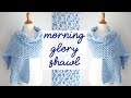 BEGINNER FRIENDLY Crochet Shawl Morning Glory Crochet Shawl