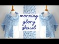 Beginner friendly crochet shawl morning glory crochet shawl