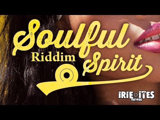 VARIOUS ARTISTS ***SOULFUL SPIRIT RIDDIM*** IRIE ITES RECORDS (JULY 2014) class=
