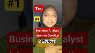 [TCS] business analyst interview questions and answers | business analyst interview I Question 1/10