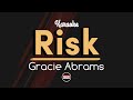 Gracie Abrams - Risk (Karaoke with Lyrics)