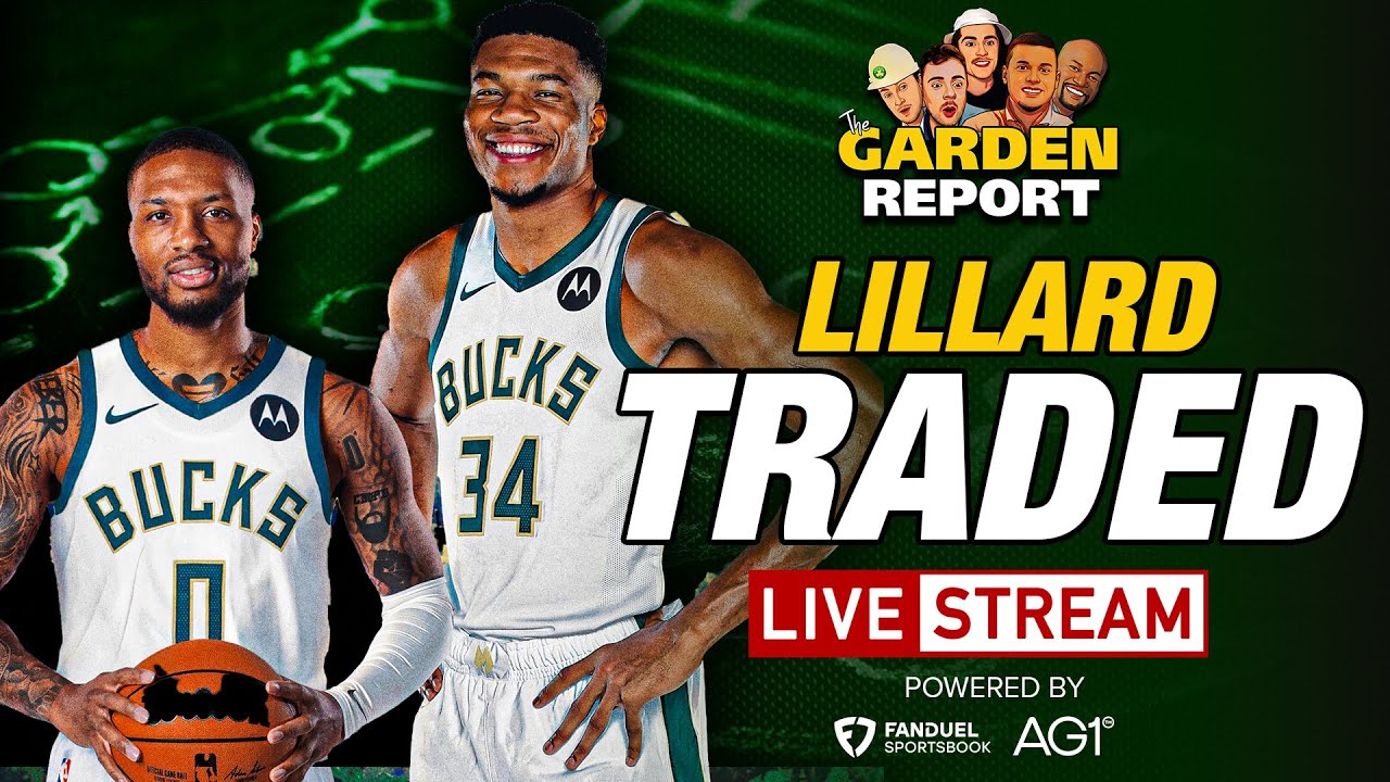 LIVE Garden Report Bucks Acquire Damian Lillard from Blazers in 3-Way Trade