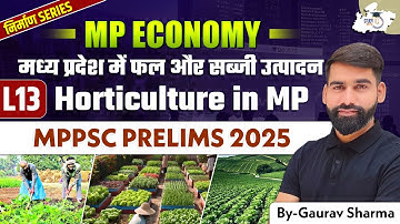 MP ECONOMY Unit 6 Lec 13: Horticulture in MP  | MPPSC Prelims 2025 | By Gaurav Sir
