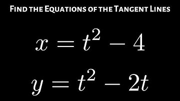 Find the Equation of the Tangent Line Given the Parametric Equations x = t^2 - 4, y = t^2 - 2t