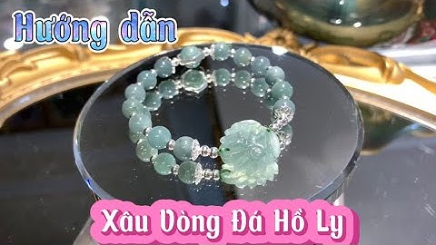 Hướng Dẫn Xâu Vòng Đá Hồ Ly Phong Thuỷ | Hồng Ngọc Gems