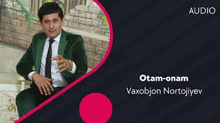 Vaxobjon Nortojiyev - Otam-onam | Вахобжон Нортожиев - Отам-онам