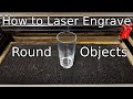 How do you Laser Engrave round objects? - Laser Etching logo on glasses/mugs