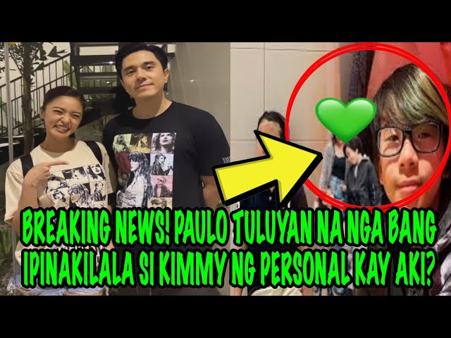 BREAKING NEWS‼️PAULO TULUYAN NA NGA BANG IPINAKILALA SI KIMMY NG PERSONAL KAY AKI❓ class=