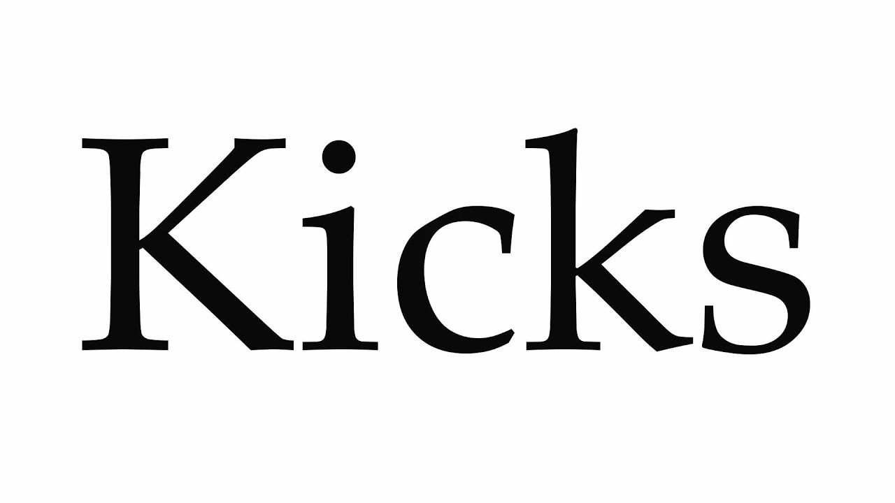 How to Pronounce Kicks - YouTube