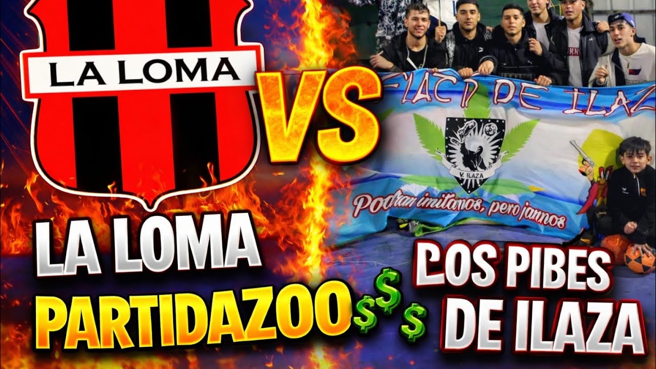 🔥 SE RE PICÓ!!! LA LOMA VS LOS PIBES DE ILAZA | PARTIDAZO $$$ 😱